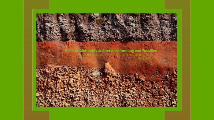 C14 Methode zur Altersbestimmung von Fossilien by Isabella Hotz on Prezi