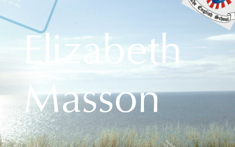 Elizabeth Masson by juan sebastian andrade on Prezi