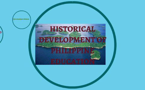 HISTORICAL DEVELOPMENT OF PHILIPPINE EDUCATION by Norelyn Penetrante on ...