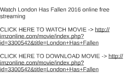 Watch London Has Fallen 2016 Online Free Streaming By Kamekia Davis