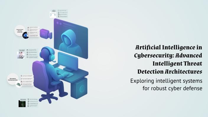 Artificial Intelligence in Cybersecurity: Advanced Intelligent Threat ...