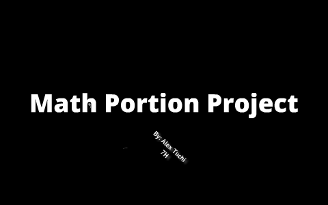 Math Portion Project by Alex Tuchi on Prezi