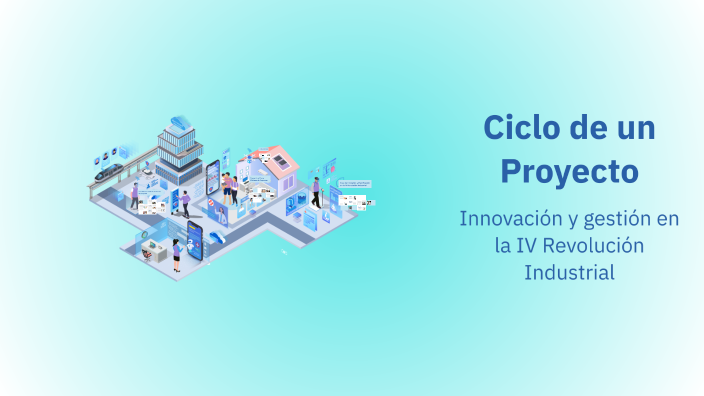 Ciclo de un Proyecto by Henry Eduardo Osorio Ospina on Prezi