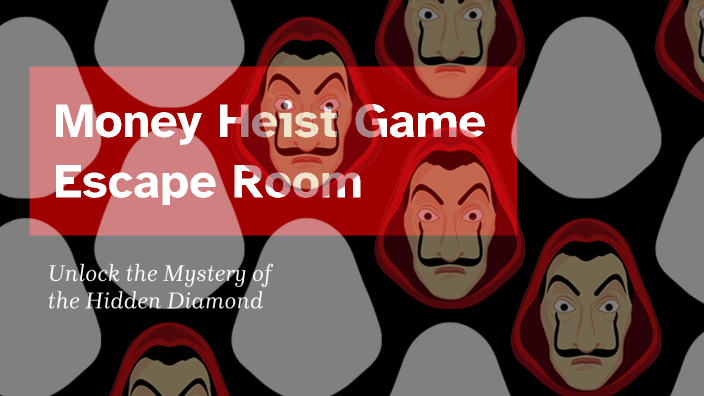 Money Heist Game Escape Room by Sara Amirhaj on Prezi