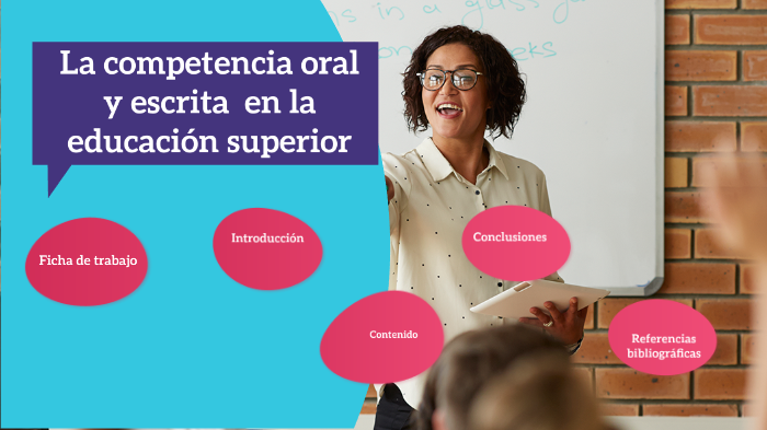 Competencia oral y escrita en la educación superior by danny sanchez on
