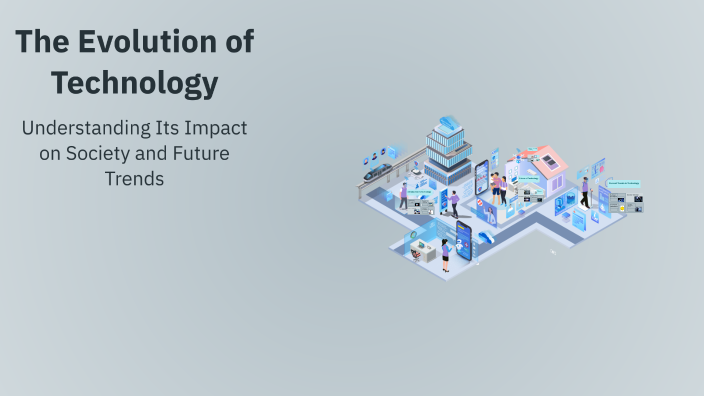 The Evolution of Technology by Shravani Joshi on Prezi