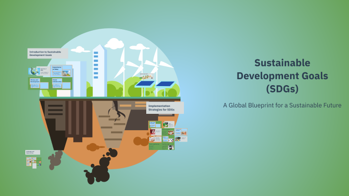 Sustainable Development Goals (SDGs) by Ajit Patil on Prezi