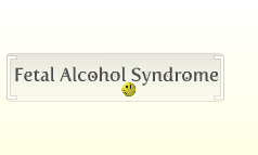 Fetal Alcohol Syndrome By Lydia Backer