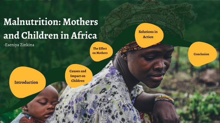 Malnourishment amongst mothers and children in Africa by Eseniya Zinkina