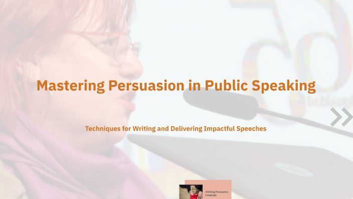 Mastering Persuasion in Public Speaking by Nicole Masillones on Prezi