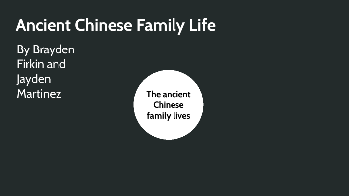 Ancient Chinese Family Life By Jayden Martinez Ancient Chinese Family Life By Jayden Martinez