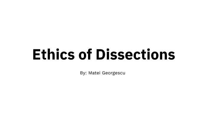 Is dissection Ethical? by Matei G on Prezi