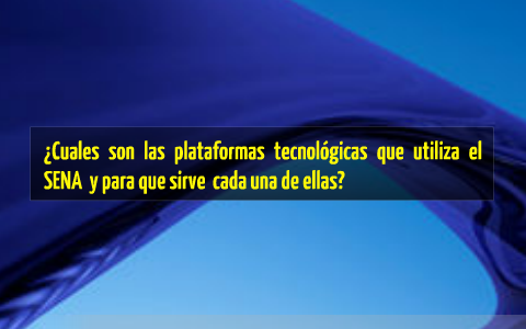 Cuales son las plataformas tecnológicas que utiliza el SENA y para que  sirve cada una de ellas? by Juan Jaramillo.