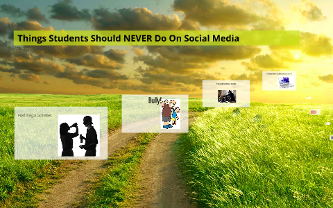 12 Things Students Should NEVER Do On Social Media by Tim Fisher on Prezi