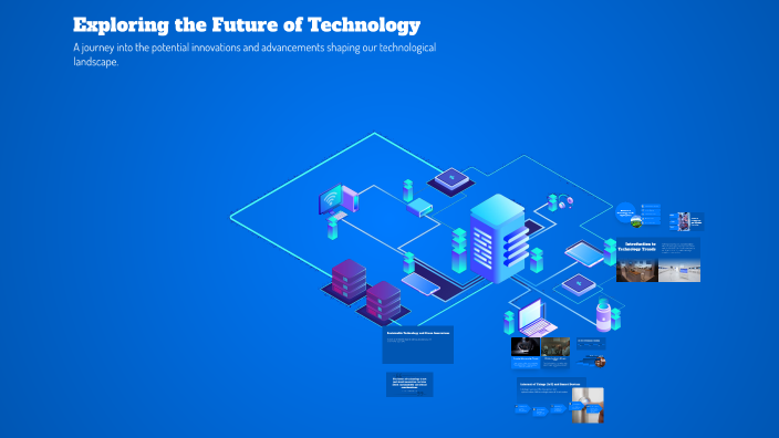Exploring the Future of Technology by duong ng on Prezi