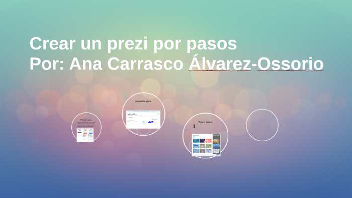 Crear un prezi por pasos by Ana Carrasco Álvarez-Ossorio on Prezi