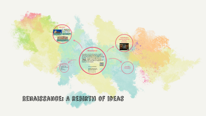 Renaissance: A rebirth of ideas by Hannah Thompson on Prezi