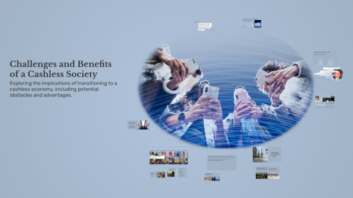Challenges and Benefits of a Cashless Society by zhu yuhan on Prezi