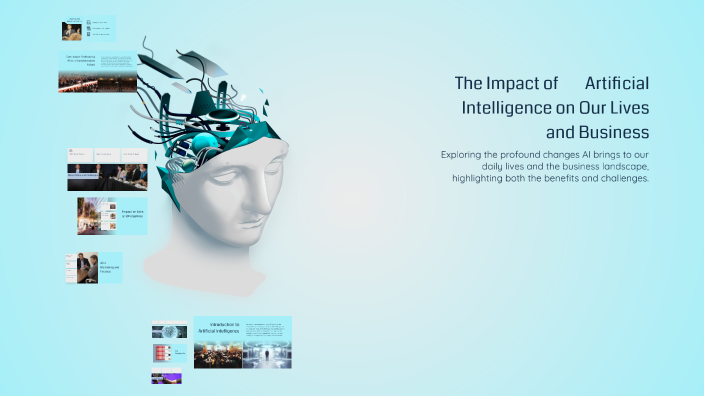 The Impact of Artificial Intelligence on Our Lives and Business by ...