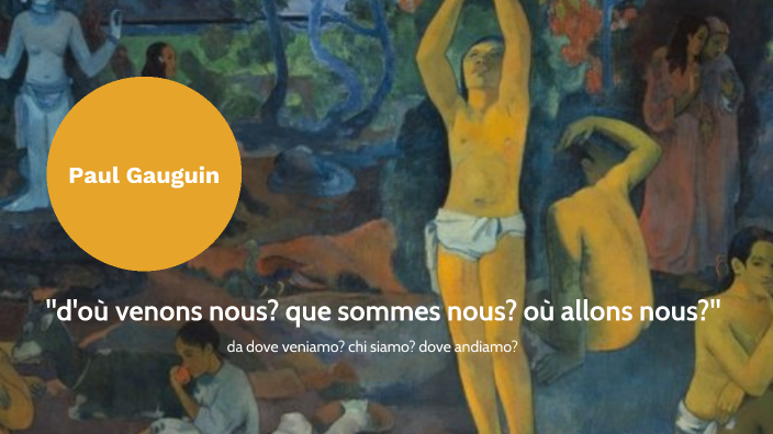 Da Dove Veniamo Chi Siamo Dove Andiamo Analisi GAUGUIN - da dove veniamo? chi siamo? dove andiamo? by annalisa orlando