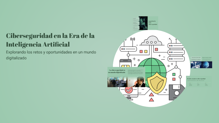 Ciberseguridad en la Era de la Inteligencia Artificial by ᴅʀᴀᴀx on Prezi
