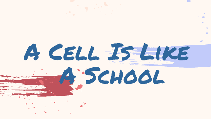 A Cell Is Like A School by Christina Chen