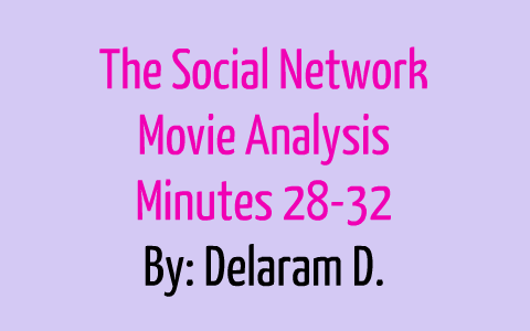 The Social Network Movie Analysis by Del D. on Prezi