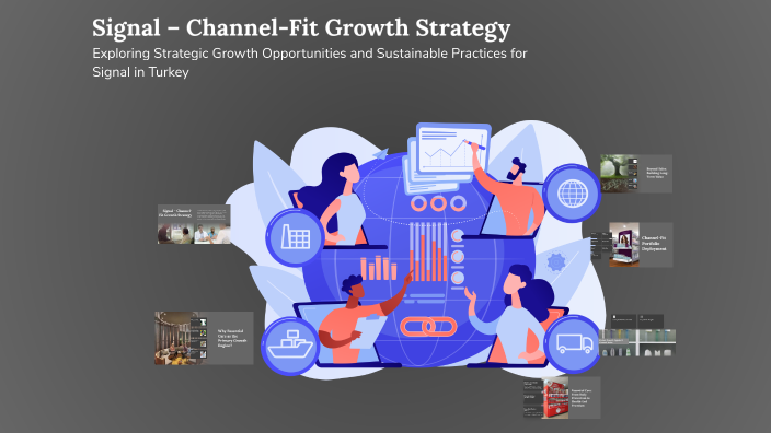 Signal – Channel-Fit Growth Strategy by tunahan akpınar on Prezi