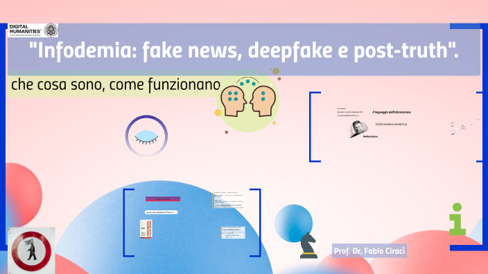 "Infodemia: Fake News, Deepfake E Post-truth" By Fabio Ciracì On Prezi