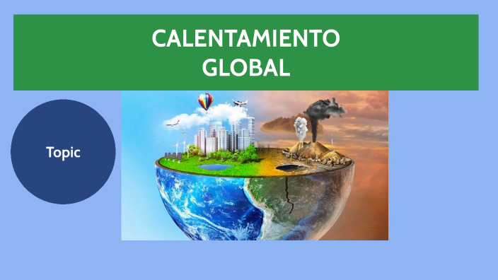 calentamiento global by andres pineda on Prezi
