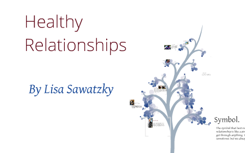 Healthy Relationships by Lisa Sawatzky on Prezi