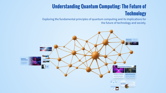Understanding Quantum Computing: The Future of Technology by on Prezi