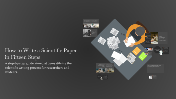 How to Write a Scientific Paper in Fifteen Steps by Kian Gaikani on Prezi