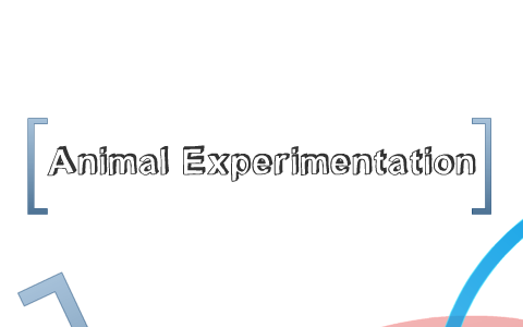 Animal Experimentation Presentation by Shans omers Animal Experimentation Presentation by Shans omers