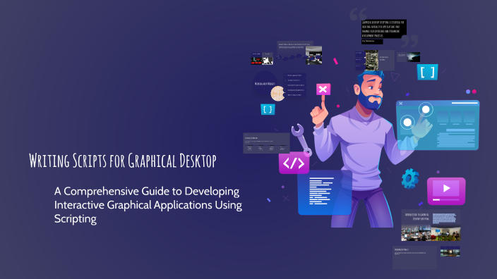 Writing Scripts for Graphical Desktop by Pmp singh Pmp singh on Prezi