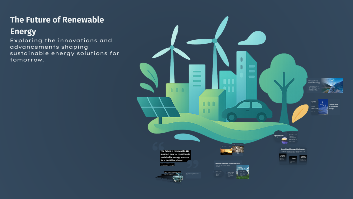 The Future of Renewable Energy by Ahmed Rasuly on Prezi