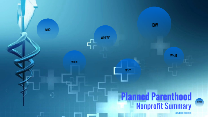 Planned Parenthood Nonprofit Summary by Justine Hiniker on Prezi