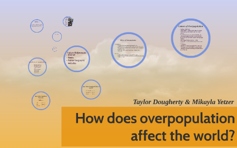How does overpopulation affect the world? by Mikayla Yetzer