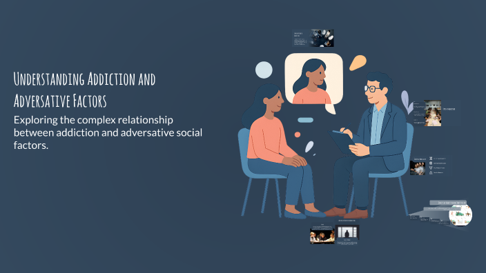 Understanding Addiction and Adversative Factors by Jeferson Camilo on Prezi
