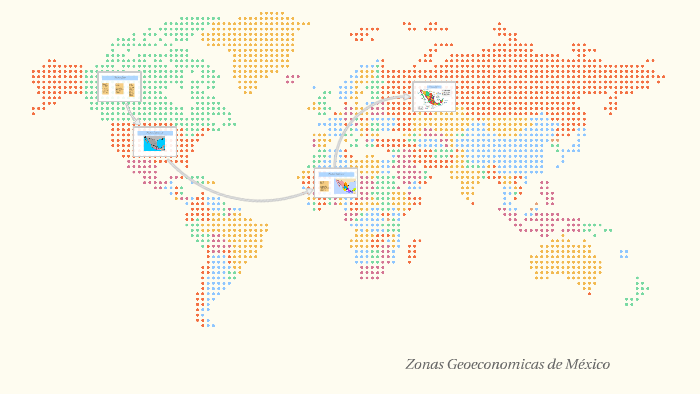 Zonas Geoeconomicas de Mexico by Alejandro Venegas on Prezi