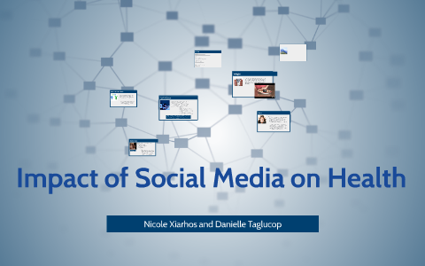 Impact of Social Media on Health by Nicole Xiarhos on Prezi