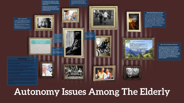 Autonomy Issues Among The Elderly by stephanie lindsay on Prezi