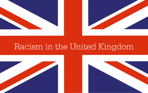 Racism in the United Kingdom by Daniel Benjamin on Prezi