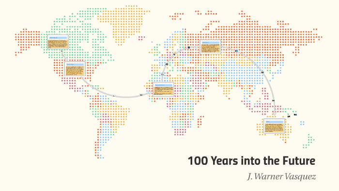 100 Years into the Future by Jason Vasquez on Prezi