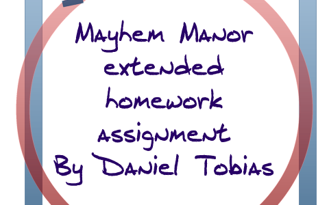 project mayhem homework assignments