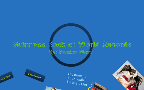Guinness Book of World Records by Paxton Wenz on Prezi