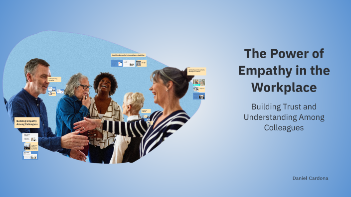 The Power of Empathy in the Workplace by DANIEL JIMENEZ on Prezi