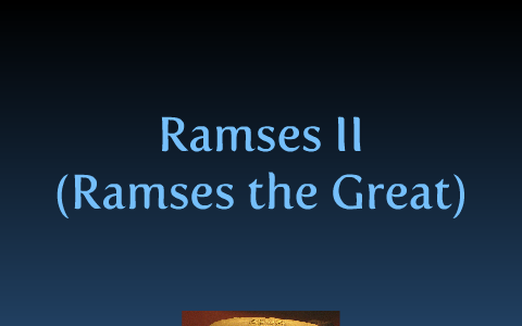 Ramses II by taylor reaume on Prezi