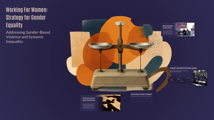 Working For Women: Strategy for Gender Equality by Dimple Sidhu on Prezi