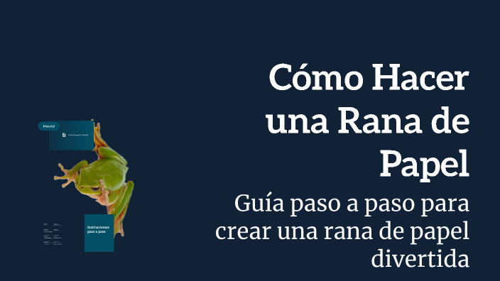 Rezi Rana Cómo Hacer una Rana de Papel by Gabriel Gutiérrez on Prezi